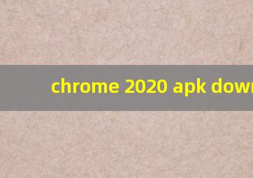 chrome 2020 apk download